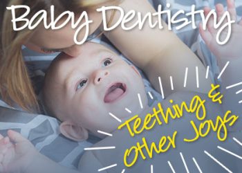 Torrance dentist, Dr. Bradley Miller at Miller Family Dental, shares all you need to know about baby dentistry and early pediatric dental care—teething tips, hygiene, and more!