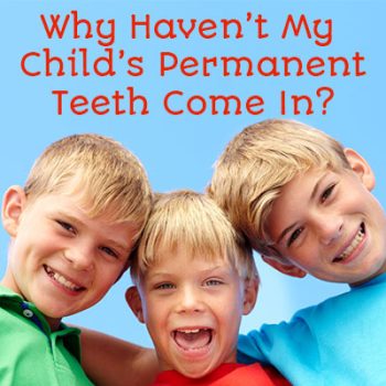 Torrance dentist, Dr. Bradley Miller at Miller Family Dental shares medical reasons that your child’s permanent teeth may take longer to come in than other kids their age.